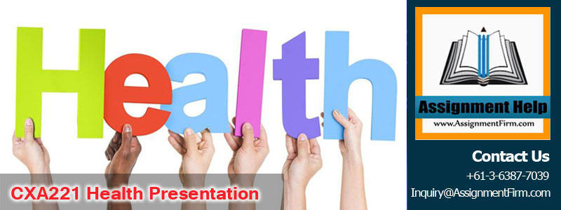 CXA221 Health Presentation Assignment-University of Tasmania Australia 1 CXA221 Health Presentation