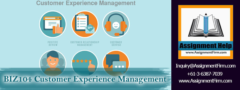 BIZ104 Customer Experience Management Assignment - Laureate International University, US 1 BIZ104 Customer Experience Management